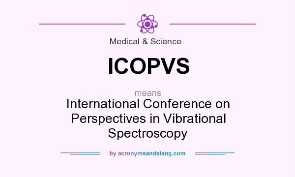 What does ICOPVS mean? It stands for International Conference on Perspectives in Vibrational Spectroscopy