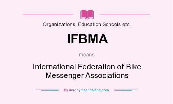 What does IFBMA mean? It stands for International Federation of Bike Messenger Associations