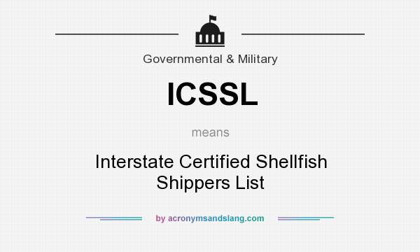 What does ICSSL mean? It stands for Interstate Certified Shellfish Shippers List