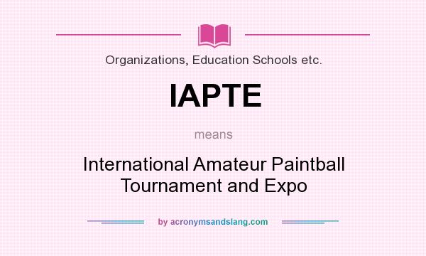 What does IAPTE mean? It stands for International Amateur Paintball Tournament and Expo