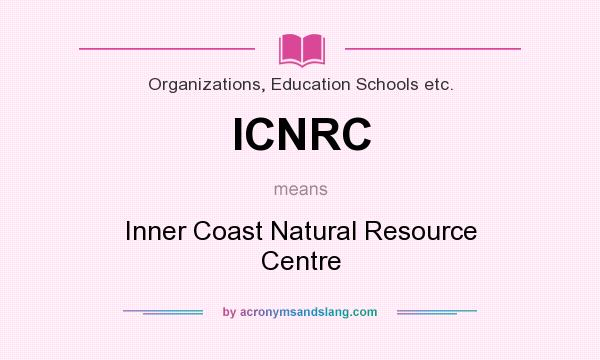 What does ICNRC mean? It stands for Inner Coast Natural Resource Centre
