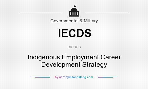 What does IECDS mean? It stands for Indigenous Employment Career Development Strategy