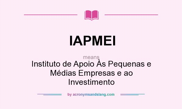 What does IAPMEI mean? It stands for Instituto de Apoio Às Pequenas e Médias Empresas e ao Investimento