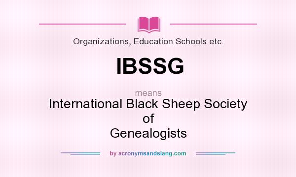 What does IBSSG mean? It stands for International Black Sheep Society of Genealogists