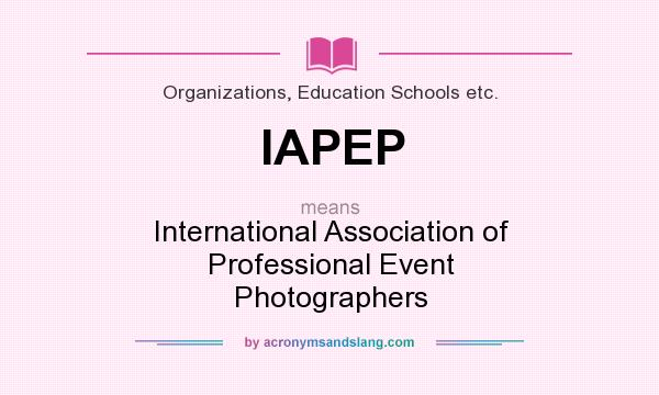 What does IAPEP mean? It stands for International Association of Professional Event Photographers