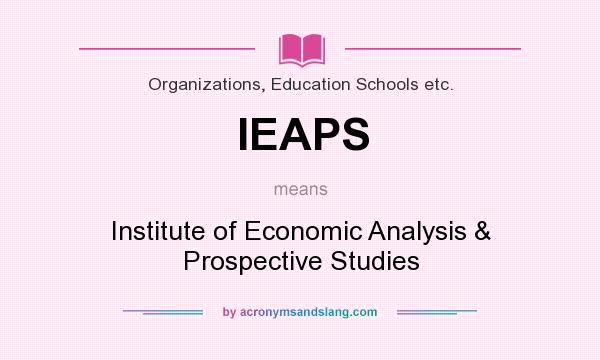 What does IEAPS mean? It stands for Institute of Economic Analysis & Prospective Studies