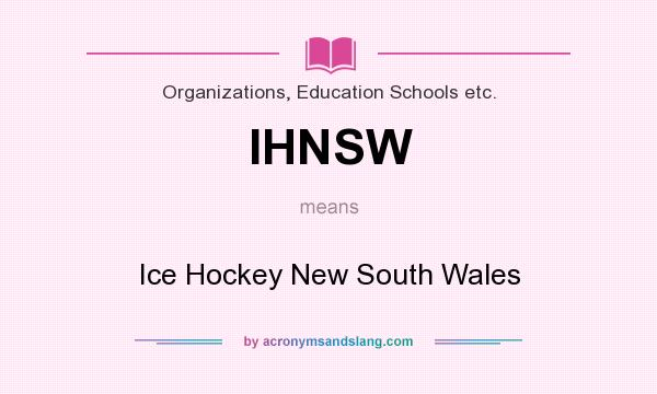 What does IHNSW mean? It stands for Ice Hockey New South Wales