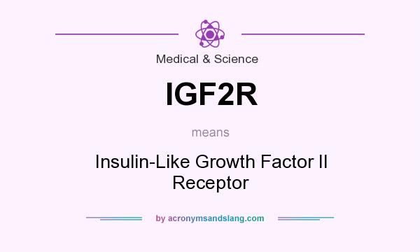 What does IGF2R mean? It stands for Insulin-Like Growth Factor II Receptor