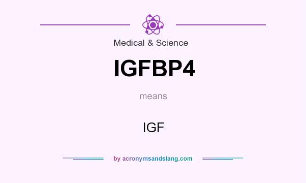 What does IGFBP4 mean? It stands for IGF