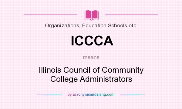 What does ICCCA mean? It stands for Illinois Council of Community College Administrators