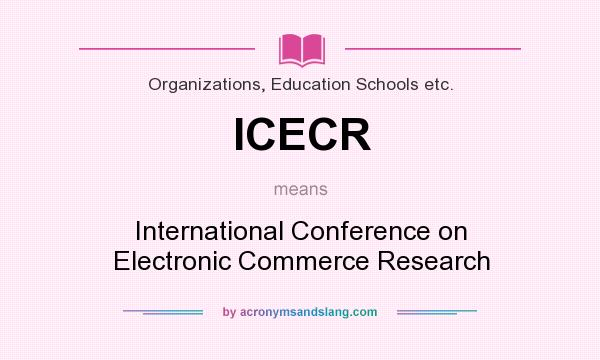 What does ICECR mean? It stands for International Conference on Electronic Commerce Research