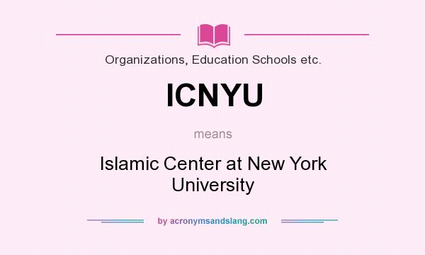 What does ICNYU mean? It stands for Islamic Center at New York University