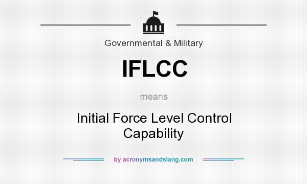 What does IFLCC mean? It stands for Initial Force Level Control Capability