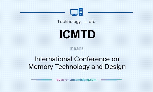What does ICMTD mean? It stands for International Conference on Memory Technology and Design