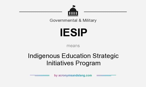 What does IESIP mean? It stands for Indigenous Education Strategic Initiatives Program
