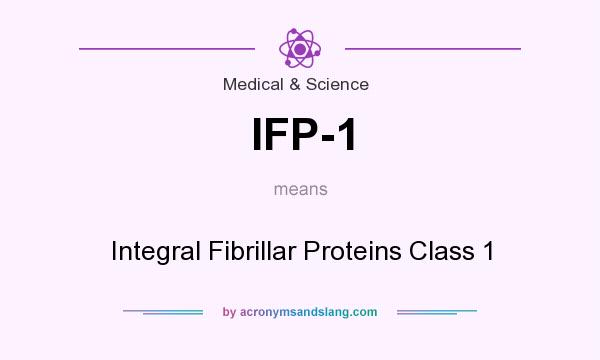 What does IFP-1 mean? It stands for Integral Fibrillar Proteins Class 1