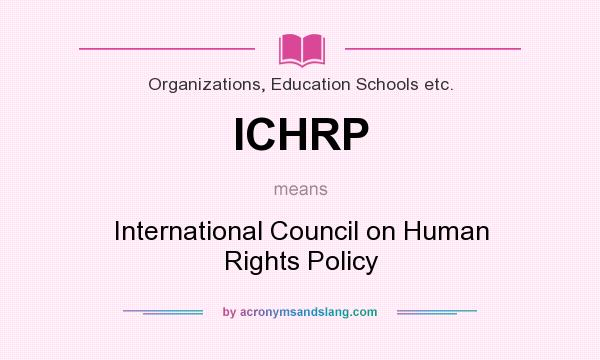 What does ICHRP mean? It stands for International Council on Human Rights Policy