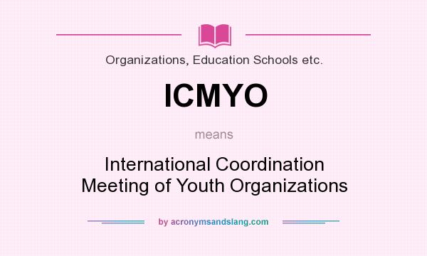 What does ICMYO mean? It stands for International Coordination Meeting of Youth Organizations