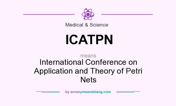 What does ICATPN mean? It stands for International Conference on Application and Theory of Petri Nets