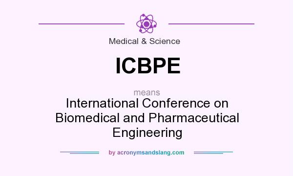What does ICBPE mean? It stands for International Conference on Biomedical and Pharmaceutical Engineering