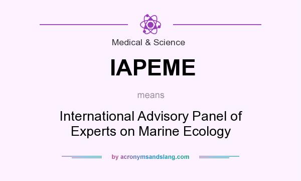 What does IAPEME mean? It stands for International Advisory Panel of Experts on Marine Ecology