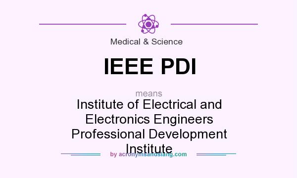 What does IEEE PDI mean? It stands for Institute of Electrical and Electronics Engineers Professional Development Institute