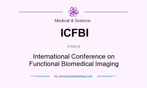 What does ICFBI mean? It stands for International Conference on Functional Biomedical Imaging