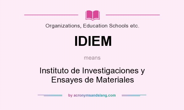 What does IDIEM mean? It stands for Instituto de Investigaciones y Ensayes de Materiales