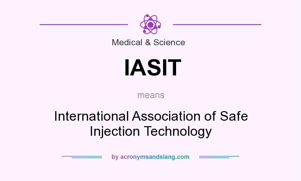 What does IASIT mean? It stands for International Association of Safe Injection Technology