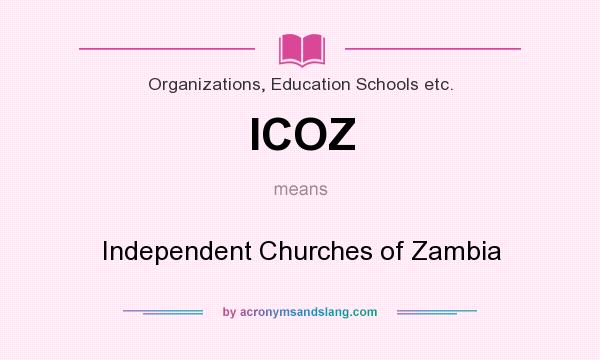 What does ICOZ mean? It stands for Independent Churches of Zambia