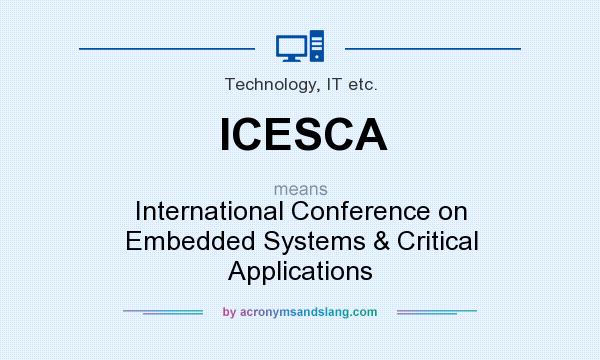 What does ICESCA mean? It stands for International Conference on Embedded Systems & Critical Applications