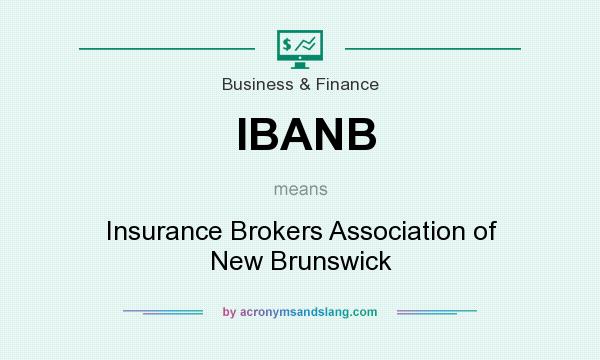 What does IBANB mean? It stands for Insurance Brokers Association of New Brunswick