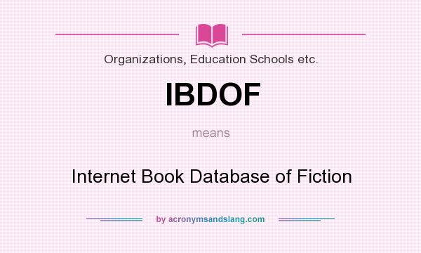 What does IBDOF mean? It stands for Internet Book Database of Fiction