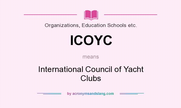What does ICOYC mean? It stands for International Council of Yacht Clubs