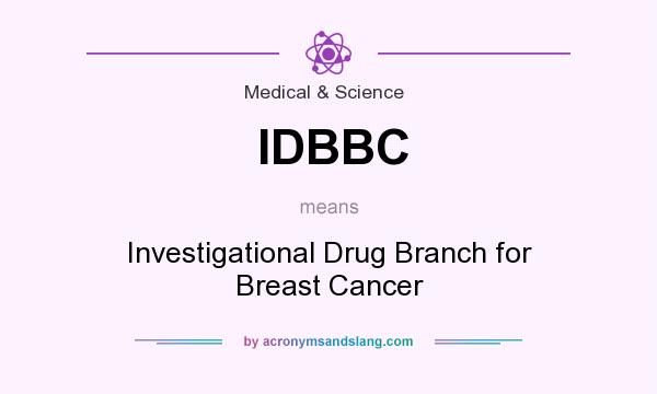What does IDBBC mean? It stands for Investigational Drug Branch for Breast Cancer