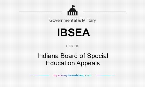 What does IBSEA mean? It stands for Indiana Board of Special Education Appeals