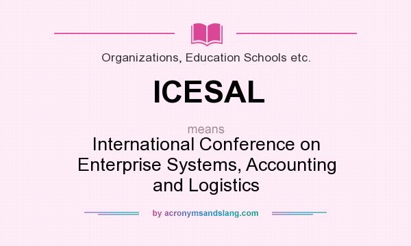 What does ICESAL mean? It stands for International Conference on Enterprise Systems, Accounting and Logistics