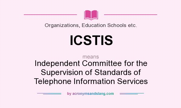 What does ICSTIS mean? It stands for Independent Committee for the Supervision of Standards of Telephone Information Services