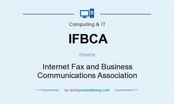 What does IFBCA mean? It stands for Internet Fax and Business Communications Association