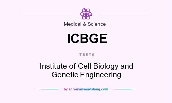 What does ICBGE mean? It stands for Institute of Cell Biology and Genetic Engineering