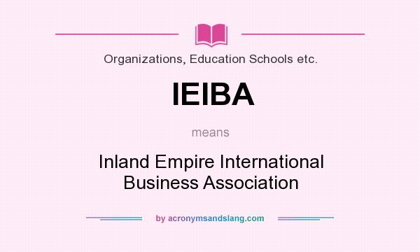 What does IEIBA mean? It stands for Inland Empire International Business Association