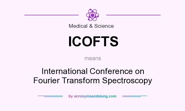 What does ICOFTS mean? It stands for International Conference on Fourier Transform Spectroscopy