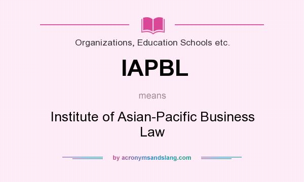 What does IAPBL mean? It stands for Institute of Asian-Pacific Business Law
