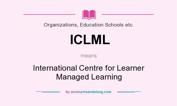 What does ICLML mean? It stands for International Centre for Learner Managed Learning