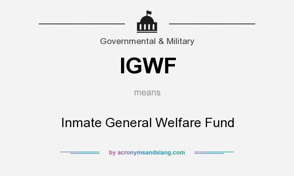 What does IGWF mean? It stands for Inmate General Welfare Fund