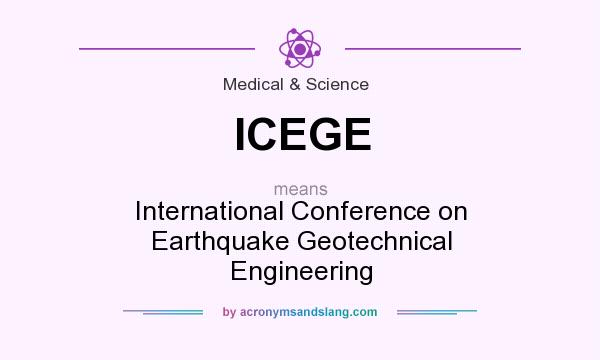 What does ICEGE mean? It stands for International Conference on Earthquake Geotechnical Engineering