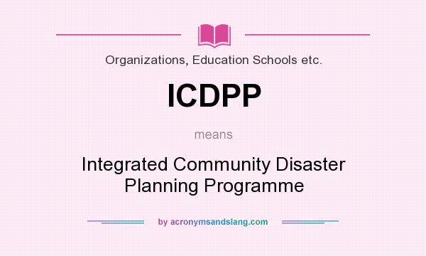 What does ICDPP mean? It stands for Integrated Community Disaster Planning Programme