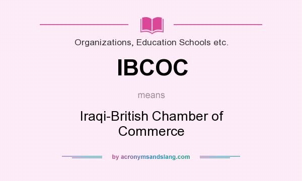 What does IBCOC mean? It stands for Iraqi-British Chamber of Commerce
