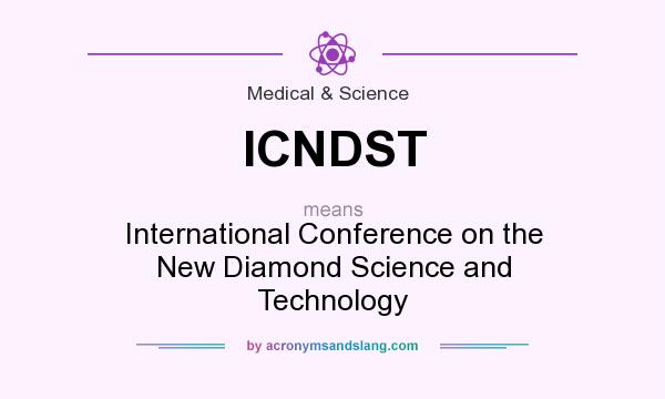 What does ICNDST mean? It stands for International Conference on the New Diamond Science and Technology