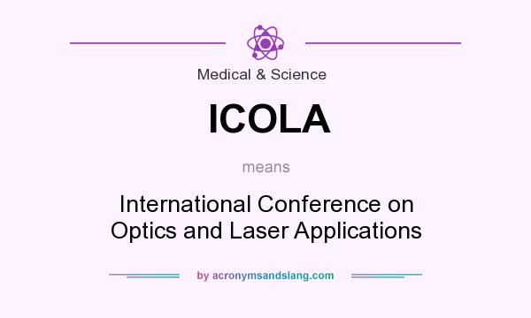 What does ICOLA mean? It stands for International Conference on Optics and Laser Applications